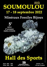 5e SALON MINERAUX FOSSILES BIJOUX. Du 17 au 18 septembre 2022 à SOUMOULOU. Pyrenees-Atlantiques.  10H00